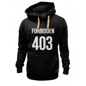 hoodie с принтом 403 Forbidden в Петрозаводске,  |  | Тематика изображения на принте: 