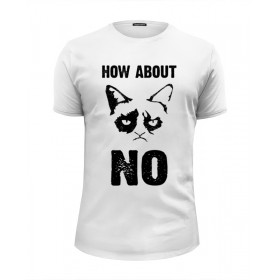 Мужская футболка Premium с принтом Grumpy Cat. How about No? в Петрозаводске, Белый, черный, серый меланж, голубой: 100% хлопок, плотность 160 гр. Остальные цвета: 92% хлопок, 8% лайкра, плотность 170-180гр. |  | 