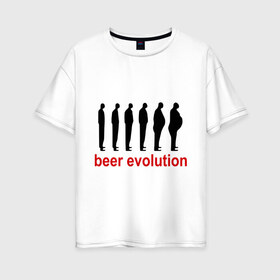Женская футболка хлопок Oversize с принтом Beer evolution в Петрозаводске, 100% хлопок | свободный крой, круглый ворот, спущенный рукав, длина до линии бедер
 | beer evolution