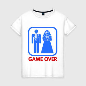 Женская футболка хлопок с принтом Game over в Петрозаводске, 100% хлопок | прямой крой, круглый вырез горловины, длина до линии бедер, слегка спущенное плечо | game over | жених | игра закончена | невеста