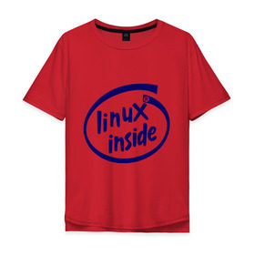 Мужская футболка хлопок Oversize с принтом Linux inside в Петрозаводске, 100% хлопок | свободный крой, круглый ворот, “спинка” длиннее передней части | intel inside | linux | linux inside | админу | линукс | пингвины linux | пингвины люникс | прикольные