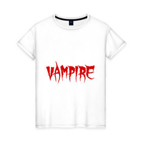 Женская футболка хлопок с принтом Vampire в Петрозаводске, 100% хлопок | прямой крой, круглый вырез горловины, длина до линии бедер, слегка спущенное плечо | вампир | кровавый | кровь | нечисть | оборотень