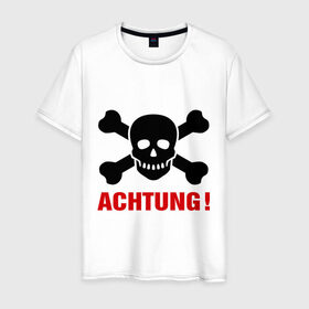 Мужская футболка хлопок с принтом Achtung в Петрозаводске, 100% хлопок | прямой крой, круглый вырез горловины, длина до линии бедер, слегка спущенное плечо. | achtung | ахтунг | кости | пиратский знак | череп | череп и кости