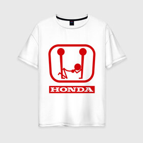 Женская футболка хлопок Oversize с принтом Honda (эро) в Петрозаводске, 100% хлопок | свободный крой, круглый ворот, спущенный рукав, длина до линии бедер
 | honda | авто | автомобиль | логотип | марка | машина | хонда