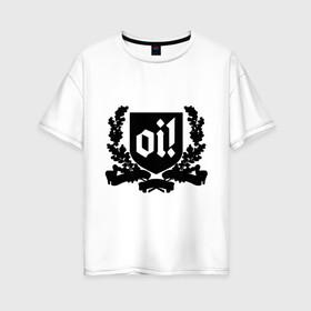 Женская футболка хлопок Oversize с принтом oi! в Петрозаводске, 100% хлопок | свободный крой, круглый ворот, спущенный рукав, длина до линии бедер
 | oi | punk | rock | музыка | панк | рок