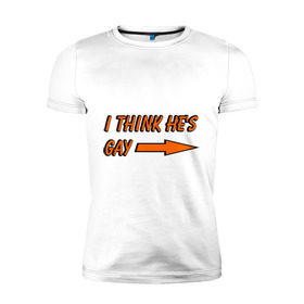 Мужская футболка премиум с принтом I Think He Is Gay в Петрозаводске, 92% хлопок, 8% лайкра | приталенный силуэт, круглый вырез ворота, длина до линии бедра, короткий рукав | она | ориентация | стрелка | указатель | указывать | я думаю