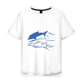 Мужская футболка хлопок Oversize с принтом Go with the flow в Петрозаводске, 100% хлопок | свободный крой, круглый ворот, “спинка” длиннее передней части | go with the flow | дельфин | животные | плывите по течению