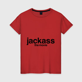 Женская футболка хлопок с принтом Jackass The Movie (Чудаки) в Петрозаводске, 100% хлопок | прямой крой, круглый вырез горловины, длина до линии бедер, слегка спущенное плечо | джонни ноксвилл | придурки | чудаки