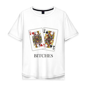 Мужская футболка хлопок Oversize с принтом Bitches в Петрозаводске, 100% хлопок | свободный крой, круглый ворот, “спинка” длиннее передней части | poker | азартные | дама | карточные | карты | колода | покер