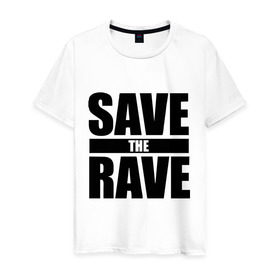 Мужская футболка хлопок с принтом save the rave в Петрозаводске, 100% хлопок | прямой крой, круглый вырез горловины, длина до линии бедер, слегка спущенное плечо. | rave | save the rave | музыка | рейв | фестиваль | электронная музыка