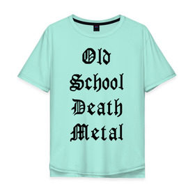 Мужская футболка хлопок Oversize с принтом Old school death metal в Петрозаводске, 100% хлопок | свободный крой, круглый ворот, “спинка” длиннее передней части | Тематика изображения на принте: old school | металлика