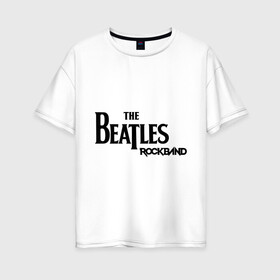 Женская футболка хлопок Oversize с принтом The Beatles (2) в Петрозаводске, 100% хлопок | свободный крой, круглый ворот, спущенный рукав, длина до линии бедер
 | 60s | 60е | beatles | битлз | битлс | битлы | леннон | ленон | макартни | ретро
