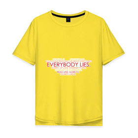 Мужская футболка хлопок Oversize с принтом Everybody lies в Петрозаводске, 100% хлопок | свободный крой, круглый ворот, “спинка” длиннее передней части | everybody lies | haus | house | все лгут | доктор | хауз | хаус | хью лори