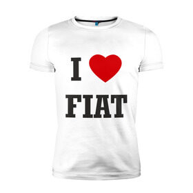 Мужская футболка премиум с принтом I love Fiat в Петрозаводске, 92% хлопок, 8% лайкра | приталенный силуэт, круглый вырез ворота, длина до линии бедра, короткий рукав | auto | fiat | i love fiat | авто | автомобильные | машины | тачки | фиат