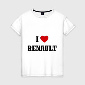 Женская футболка хлопок с принтом I love Renault в Петрозаводске, 100% хлопок | прямой крой, круглый вырез горловины, длина до линии бедер, слегка спущенное плечо | i love | i love renault | renault | рено | я люблю рено