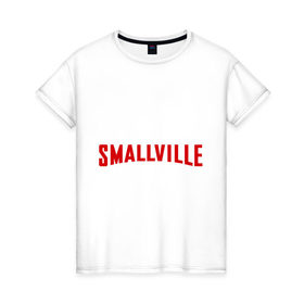 Женская футболка хлопок с принтом Smallville в Петрозаводске, 100% хлопок | прямой крой, круглый вырез горловины, длина до линии бедер, слегка спущенное плечо | Тематика изображения на принте: comixsuperhero | smallville | smalville | смолвилль | тайны смолвилля | тайны смолвиля