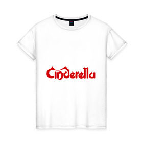 Женская футболка хлопок с принтом Cinderella в Петрозаводске, 100% хлопок | прямой крой, круглый вырез горловины, длина до линии бедер, слегка спущенное плечо | америка рок | американский рок | рок | рок группа | синдерела | синдрела