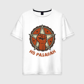 Женская футболка хлопок Oversize с принтом No Pasaran в Петрозаводске, 100% хлопок | свободный крой, круглый ворот, спущенный рукав, длина до линии бедер
 | cuba | no pasaran | гевара | куба | но пасаран | революция | свобода | че