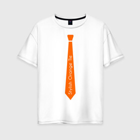 Женская футболка хлопок Oversize с принтом Стильный оранжевый галстук в Петрозаводске, 100% хлопок | свободный крой, круглый ворот, спущенный рукав, длина до линии бедер
 | Тематика изображения на принте: гастук | оранжевый | стиль | стильный