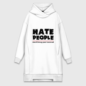 Платье-худи хлопок с принтом Hate People в Петрозаводске,  |  | Тематика изображения на принте: hate people | люди | ненавижу людей | ненависть | ничего личного | общество | социопат