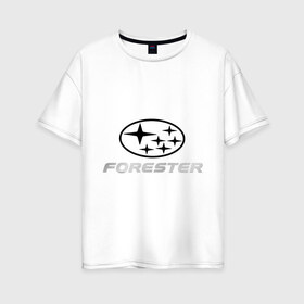 Женская футболка хлопок Oversize с принтом Subaru forester в Петрозаводске, 100% хлопок | свободный крой, круглый ворот, спущенный рукав, длина до линии бедер
 | forester | subaru | subaru forester | субарик | субару | субару форестер | форестер | форик