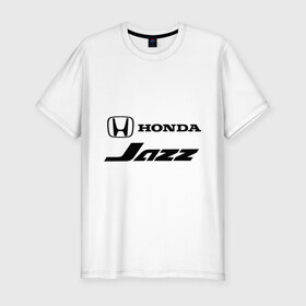 Мужская футболка премиум с принтом Honda jazz в Петрозаводске, 92% хлопок, 8% лайкра | приталенный силуэт, круглый вырез ворота, длина до линии бедра, короткий рукав | Тематика изображения на принте: honda | honda jazz | jazz | джаз | хонда | хонда джаз