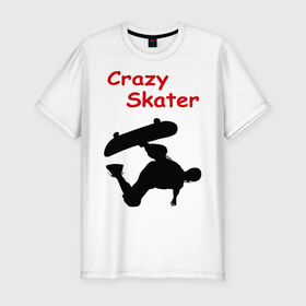 Мужская футболка премиум с принтом Crazy Skater в Петрозаводске, 92% хлопок, 8% лайкра | приталенный силуэт, круглый вырез ворота, длина до линии бедра, короткий рукав | adrenalizing | skate | skate adrenalizing | skater | skaterboard | борд | доска | скейбордист | скейт | скейтборд | экстрим