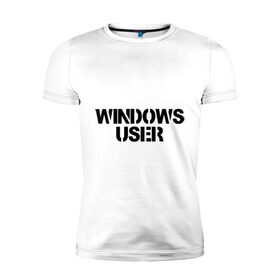 Мужская футболка премиум с принтом Windows User в Петрозаводске, 92% хлопок, 8% лайкра | приталенный силуэт, круглый вырез ворота, длина до линии бедра, короткий рукав | windows user | windows userюзер | админу | винда | виндоус | ос | пользоватеь