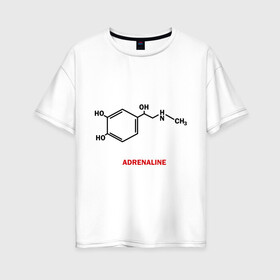 Женская футболка хлопок Oversize с принтом Адреналин в Петрозаводске, 100% хлопок | свободный крой, круглый ворот, спущенный рукав, длина до линии бедер
 | adrenaline | адреналин | формула | химическая формула | химия
