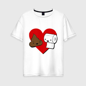 Женская футболка хлопок Oversize с принтом Какашка и бумага в Петрозаводске, 100% хлопок | свободный крой, круглый ворот, спущенный рукав, длина до линии бедер
 | love. сердце | бумага | вместе навсегда | любовь | туалетная бумага