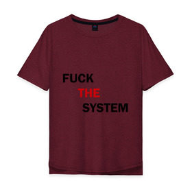 Мужская футболка хлопок Oversize с принтом Fuck the system в Петрозаводске, 100% хлопок | свободный крой, круглый ворот, “спинка” длиннее передней части | Тематика изображения на принте: бороться | законы | мат | мир | система