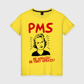 Женская футболка хлопок с принтом PMS (2) в Петрозаводске, 100% хлопок | прямой крой, круглый вырез горловины, длина до линии бедер, слегка спущенное плечо | be afraid | девушка | истерика | нервы | опсайтесь | остерегайтесь | пмс | характер