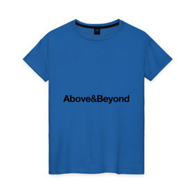 Женская футболка хлопок с принтом Above Beyond в Петрозаводске, 100% хлопок | прямой крой, круглый вырез горловины, длина до линии бедер, слегка спущенное плечо | above | beyond | club | dj | диджей | клуб | надпись
