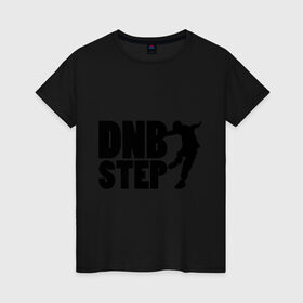 Женская футболка хлопок с принтом DNB Step танцор в Петрозаводске, 100% хлопок | прямой крой, круглый вырез горловины, длина до линии бедер, слегка спущенное плечо | dnb | step | бас | драм | силуэт | танцор