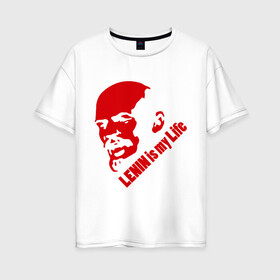 Женская футболка хлопок Oversize с принтом Ленин -моя жизнь в Петрозаводске, 100% хлопок | свободный крой, круглый ворот, спущенный рукав, длина до линии бедер
 | вождь | коммунизм | ленин | революция | советский | социализм | союз | ссср | ульянов