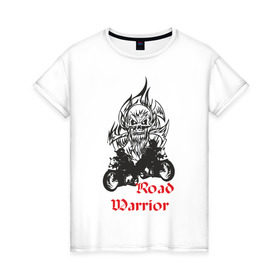 Женская футболка хлопок с принтом Road warrior в Петрозаводске, 100% хлопок | прямой крой, круглый вырез горловины, длина до линии бедер, слегка спущенное плечо | road warrior | байк | байкер | мотик | мото | мотоцикл