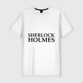 Мужская футболка премиум с принтом Sherlock Holmes в Петрозаводске, 92% хлопок, 8% лайкра | приталенный силуэт, круглый вырез ворота, длина до линии бедра, короткий рукав | Тематика изображения на принте: sherlock holmes | sherlock holmesholmes | холмс | шерлок холмс