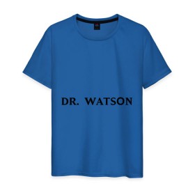 Мужская футболка хлопок с принтом Dr. Watson в Петрозаводске, 100% хлопок | прямой крой, круглый вырез горловины, длина до линии бедер, слегка спущенное плечо. | dr. watsonшерлок холмс | watson | ватсон | доктор ватсон | холмс