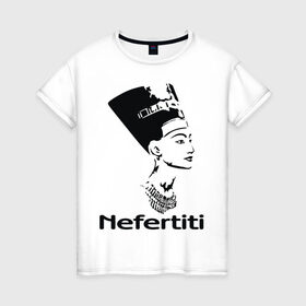 Женская футболка хлопок с принтом Nefertiti в Петрозаводске, 100% хлопок | прямой крой, круглый вырез горловины, длина до линии бедер, слегка спущенное плечо | nefertiti | древний египет | египет | мумия | нефертити | портрет