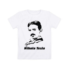 Детская футболка хлопок с принтом Nikola Tesla в Петрозаводске, 100% хлопок | круглый вырез горловины, полуприлегающий силуэт, длина до линии бедер | nikola tesla | знаменитая личность | знаменитость | никола тесла | портрет | тесла | ученый | физик