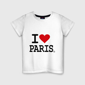 Детская футболка хлопок с принтом I love Paris в Петрозаводске, 100% хлопок | круглый вырез горловины, полуприлегающий силуэт, длина до линии бедер | i love | i love paris | европа | париж | франция | французский | я люблю париж