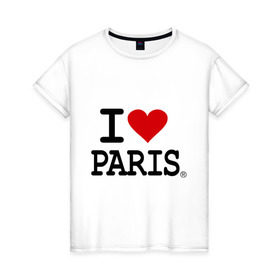 Женская футболка хлопок с принтом I love Paris в Петрозаводске, 100% хлопок | прямой крой, круглый вырез горловины, длина до линии бедер, слегка спущенное плечо | i love | i love paris | европа | париж | франция | французский | я люблю париж