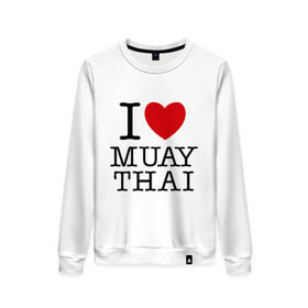 Женский свитшот хлопок с принтом I love Muay Thai в Петрозаводске, 100% хлопок | прямой крой, круглый вырез, на манжетах и по низу широкая трикотажная резинка  | муай тай