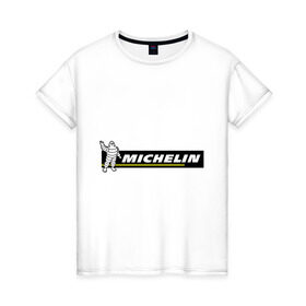 Женская футболка хлопок с принтом Michelin в Петрозаводске, 100% хлопок | прямой крой, круглый вырез горловины, длина до линии бедер, слегка спущенное плечо | michelin | авто | авто2012 | автомобили | машины | мишлен | тачки | тюнинг | шины мишлен