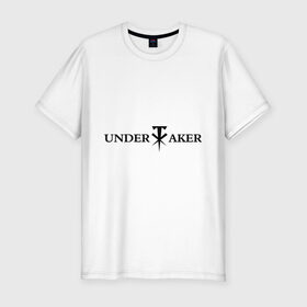 Мужская футболка премиум с принтом Undertaker в Петрозаводске, 92% хлопок, 8% лайкра | приталенный силуэт, круглый вырез ворота, длина до линии бедра, короткий рукав | джон сина
