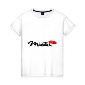 Женская футболка хлопок с принтом Мazda miata mx5 в Петрозаводске, 100% хлопок | прямой крой, круглый вырез горловины, длина до линии бедер, слегка спущенное плечо | mazda | mazda miata | авто | автомобиль | мазда | мазда миата | машины | тачки