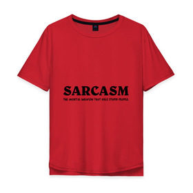 Мужская футболка хлопок Oversize с принтом Sarcasm в Петрозаводске, 100% хлопок | свободный крой, круглый ворот, “спинка” длиннее передней части | Тематика изображения на принте: глупость | глупые люди | ирония | прикол | сарказм | шутка | юмор