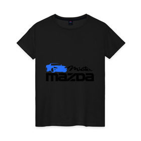 Женская футболка хлопок с принтом Mazda miata в Петрозаводске, 100% хлопок | прямой крой, круглый вырез горловины, длина до линии бедер, слегка спущенное плечо | mazda | mazda miata | авто | автомобиль | мазда | мазда миата | машины | тачки