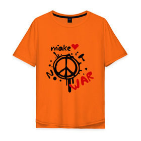 Мужская футболка хлопок Oversize с принтом Peace. Make love not war в Петрозаводске, 100% хлопок | свободный крой, круглый ворот, “спинка” длиннее передней части | Тематика изображения на принте: хиппи