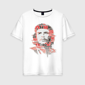 Женская футболка хлопок Oversize с принтом Che Guevara (3) в Петрозаводске, 100% хлопок | свободный крой, круглый ворот, спущенный рукав, длина до линии бедер
 | гевара | куба | революция | свобода | че